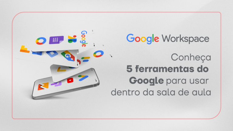 Conhe A Ferramentas Do Google Para Usar Dentro Da Sala De Aula