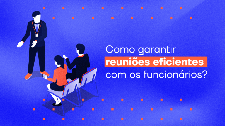 Como garantir reuniões eficientes com os funcionários?