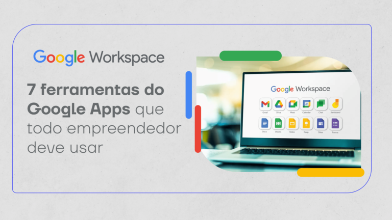 7 ferramentas do Google Apps que todo empreendedor deve usar