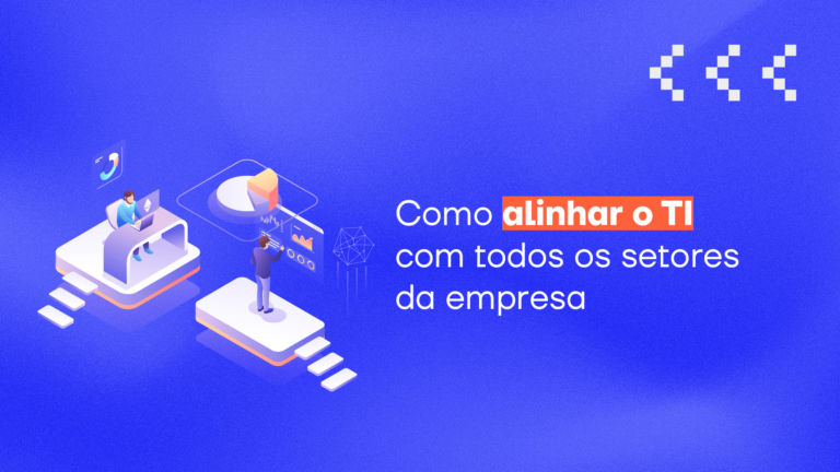 Como alinhar o TI com todos os setores da empresa