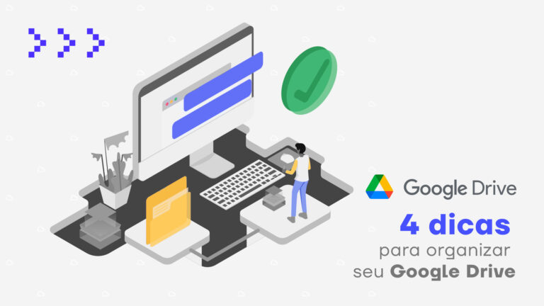 4 dicas para organizar seu Google Drive