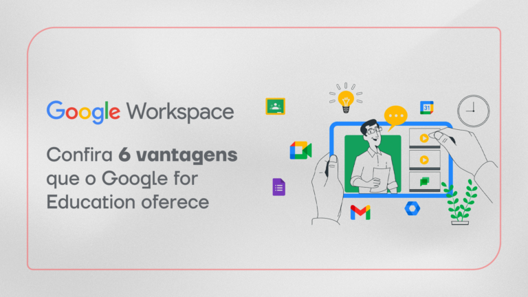 Confira 6 vantagens que o Google for Education oferece