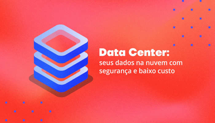 Data Center seus dados na nuvem com segurança e baixo custo