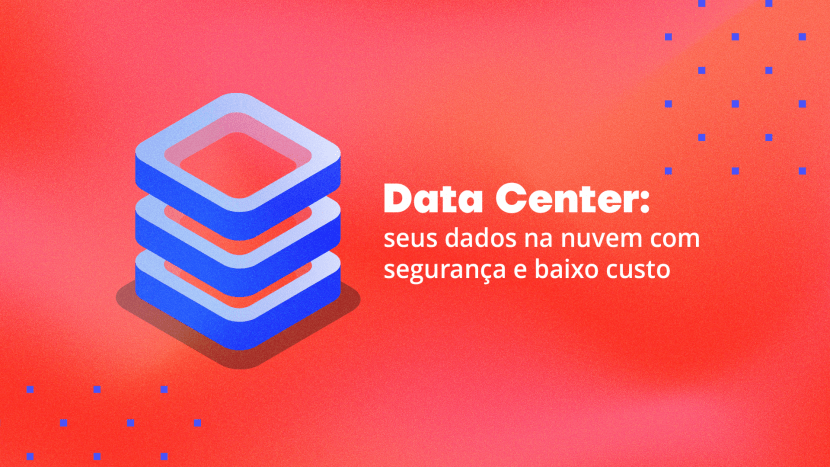 Data Center seus dados na nuvem com segurança e baixo custo