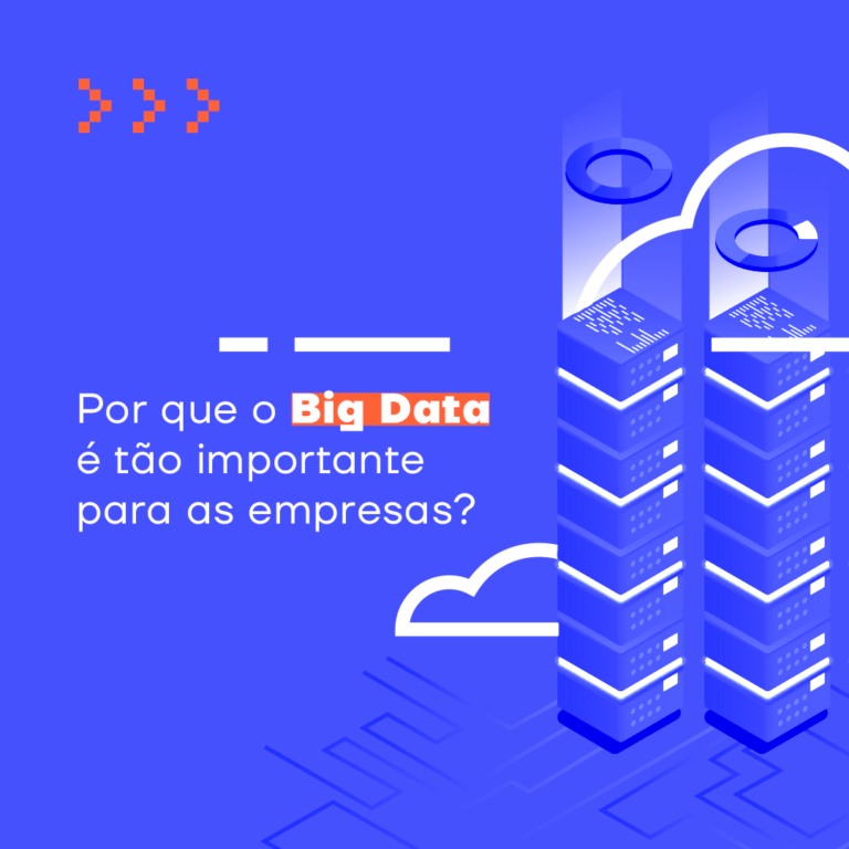 Por que o Big Data é tão importante para as empresas?