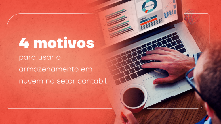4 motivos para usar o armazenamento em nuvem no setor contábil