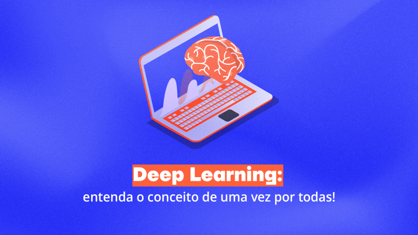 Deep Learning entenda o conceito de uma vez por todas