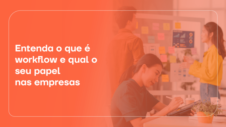 Workflow: o que é e como construir um na sua empresa?