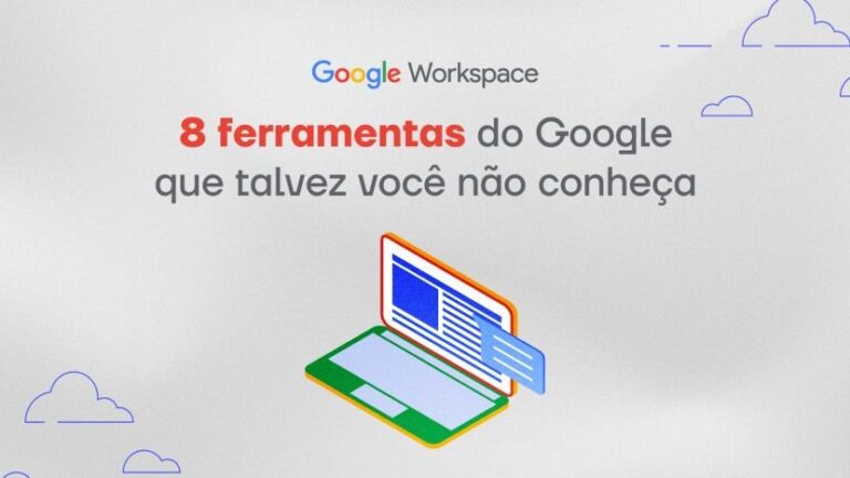 8 ferramentas do Google que talvez você não conheça