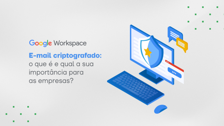 E-mail criptografado: o que é e qual a sua importância para as empresas?