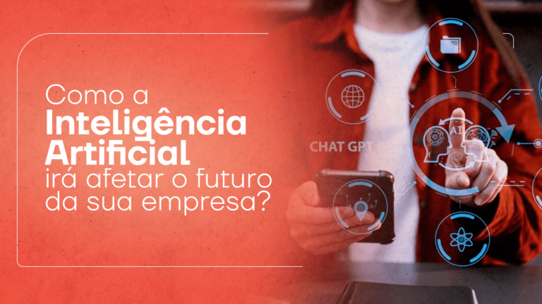 Como a Inteligência Artificial irá afetar o futuro da sua empresa?