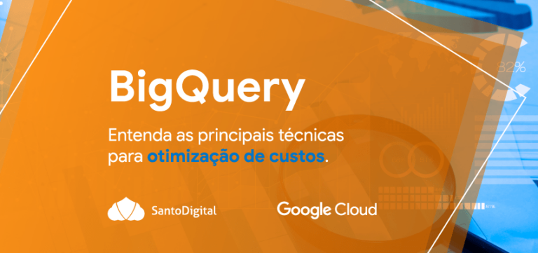BigQuery: veja as principais técnicas para otimizar custos