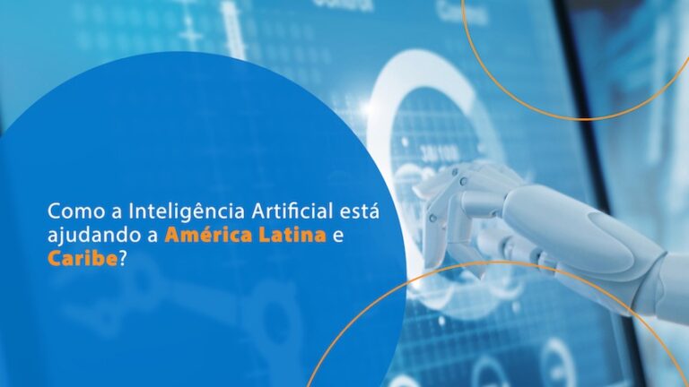 Como a Inteligência Artificial está ajudando a América Latina e Caribe?