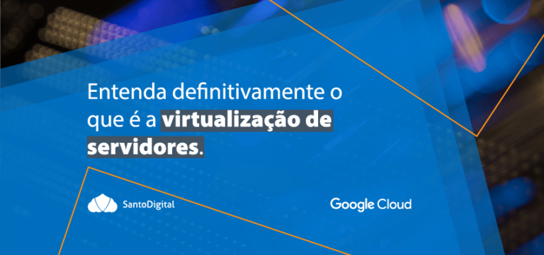 Entenda definitivamente o que é a virtualização de servidores