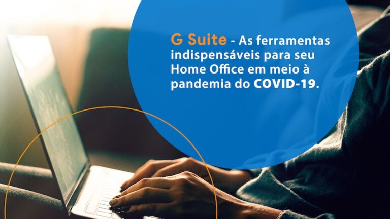 Ferramentas G Suite indispensáveis para seu home office em tempos de Covid-19