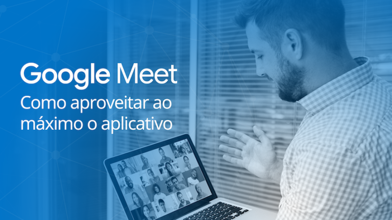 Google Meet: como aproveitar ainda mais o app?