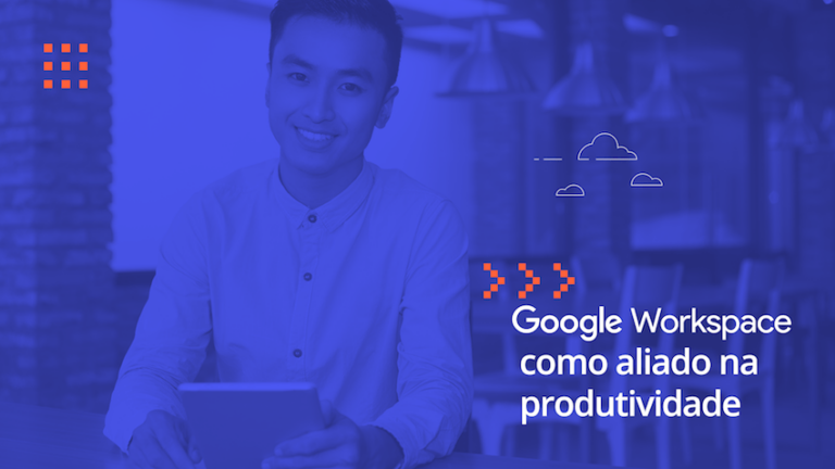 Migre para as soluções colaborativas Google Workspace e ganhe em produtividade já em 2021