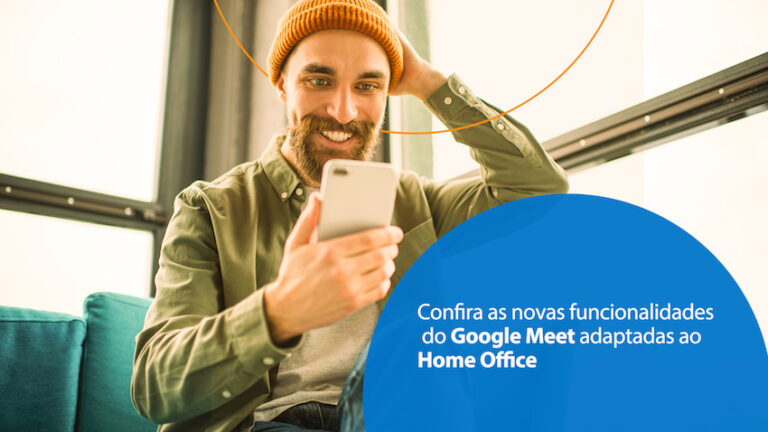 Home Office? Confira as novas funcionalidades do Google Meet