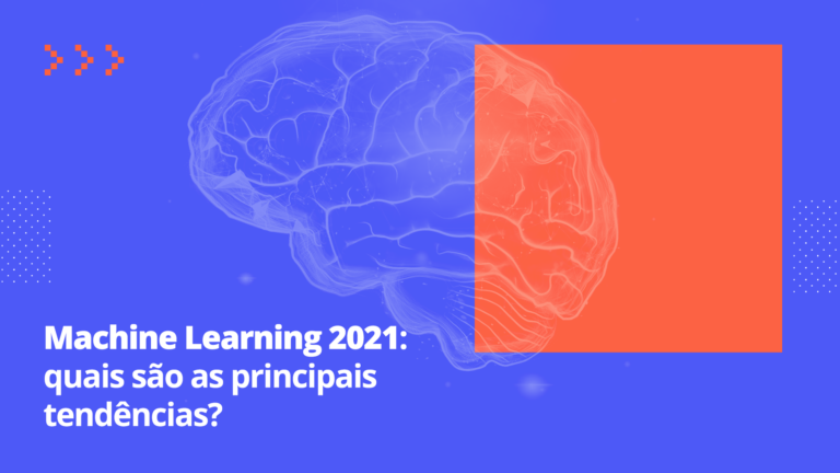 Machine Learning 2021: quais são as principais tendências?
