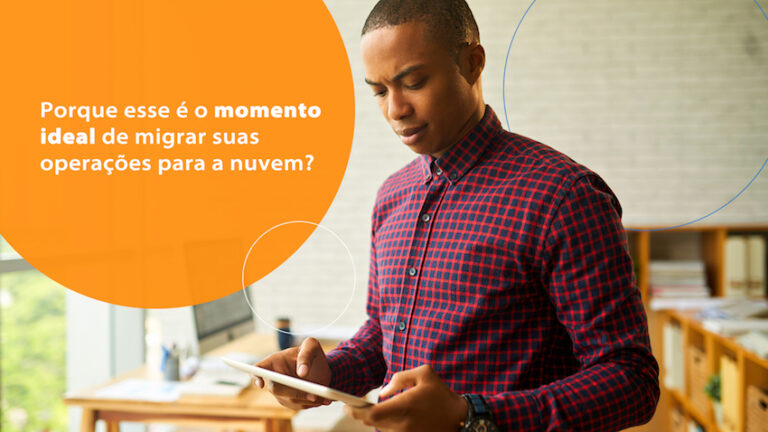 Por que esse é o momento ideal de migrar suas operações para a nuvem?