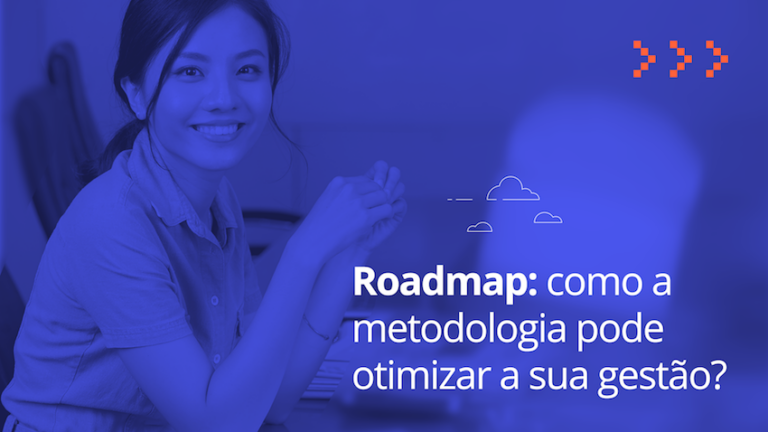 Roadmap: você sabe como a metodologia pode otimizar a sua gestão?