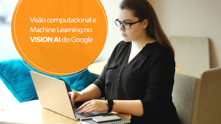 Visão computacional e Machine Learning juntas no Vision AI do Google