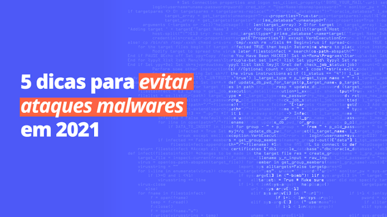 5 dicas para evitar ataques malwares em 2021