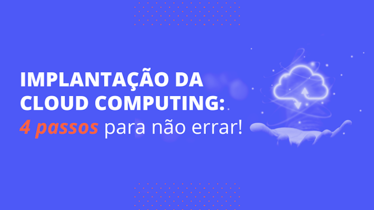 Implantação da Cloud Computing: 4 passos para não errar