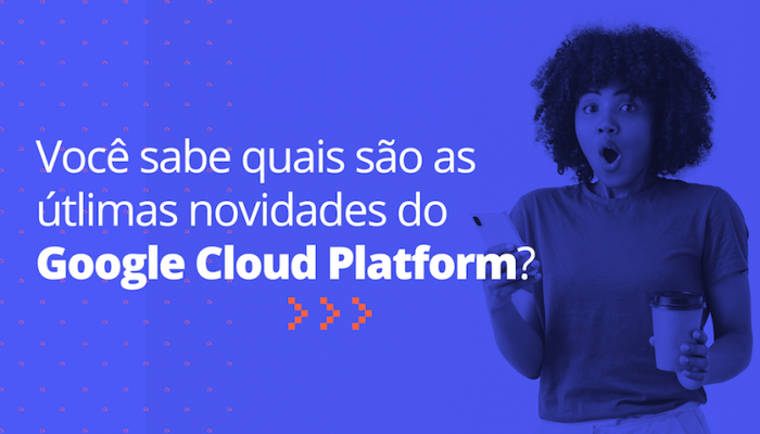 novidades-Google-Cloud-platform