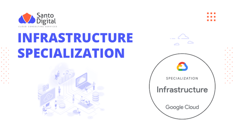 Especialização Google Cloud Partner: SantoDigital agora é parceira especializada em infraestrutura do programa!