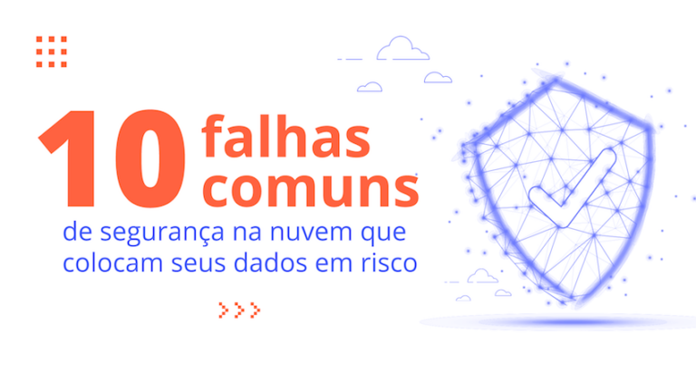 Segurança na nuvem: 10 falhas que colocam dados em risco