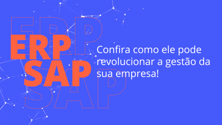 ERP SAP: confira como ele pode revolucionar a gestão da sua empresa!