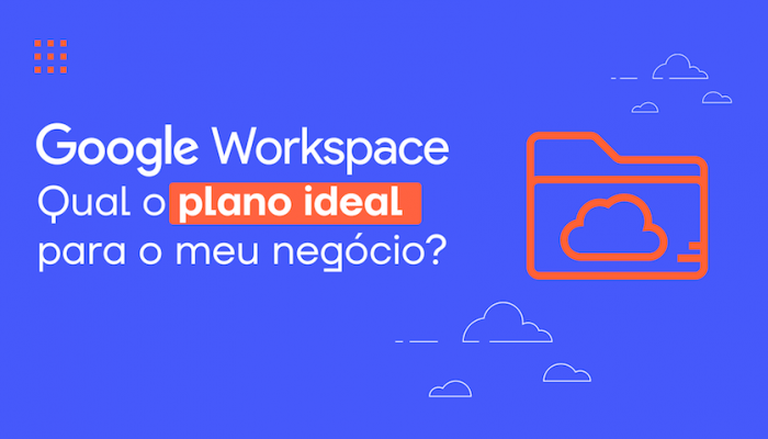google-workspace-qual-o-plano-ideal-para-o-meu-negocio
