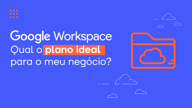 Google Workspace: qual o plano ideal para o meu negócio?