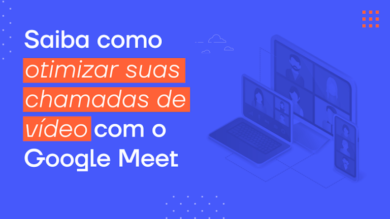 Saiba como otimizar suas chamadas de vídeo com o Google Meet