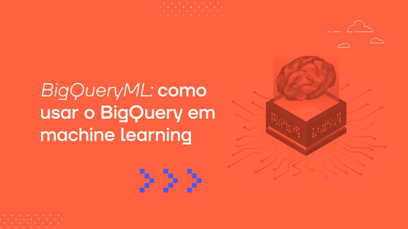 bigquery-ml-como-usar-o-bigquery-em-machine-learning