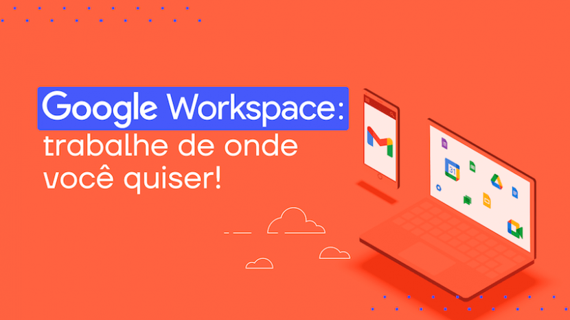 google-workspace-trabalhe-de-onde-voce-quiser