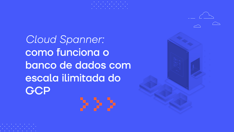 Cloud Spanner: como funciona o banco de dados relacional com escala ilimitada do GCP