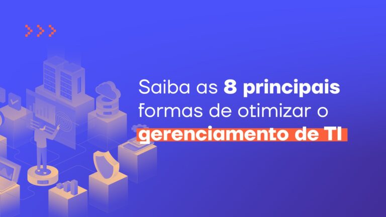 Saiba as 8 principais formas de otimizar o gerenciamento de TI