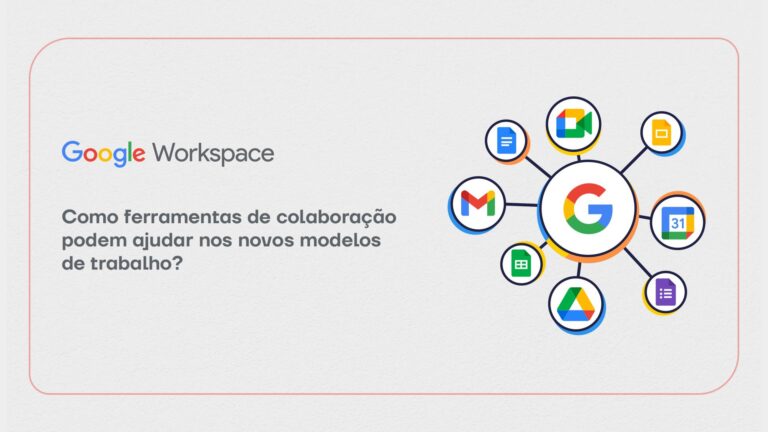 Como ferramentas de colaboração podem ajudar nos novos modelos de trabalho?