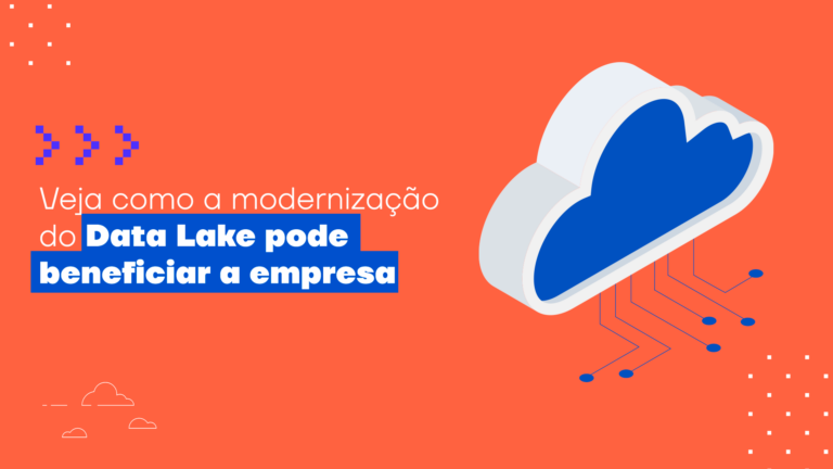 Veja como a modernização do Data Lake pode beneficiar a empresa