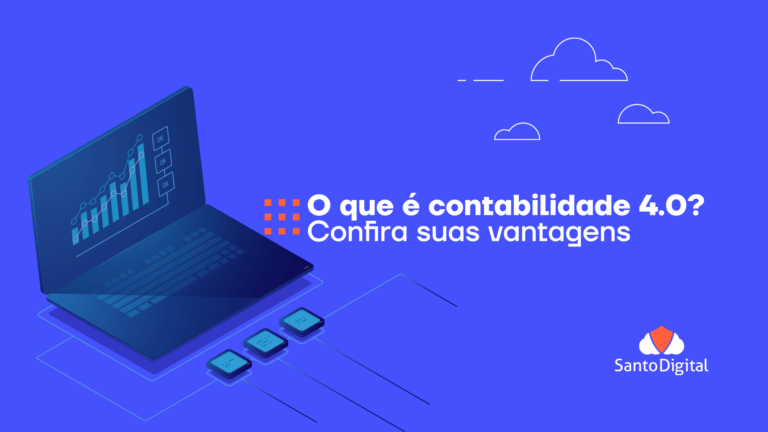 O que é Contabilidade 4.0? Confira suas vantagens