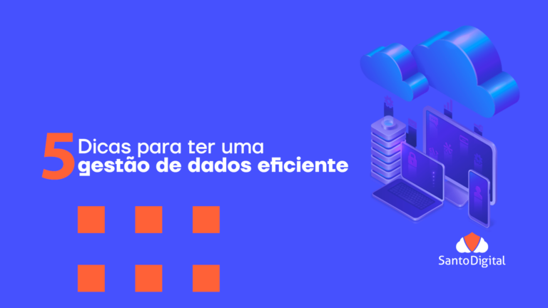 Veja 6 dicas para ter uma gestão de dados eficiente
