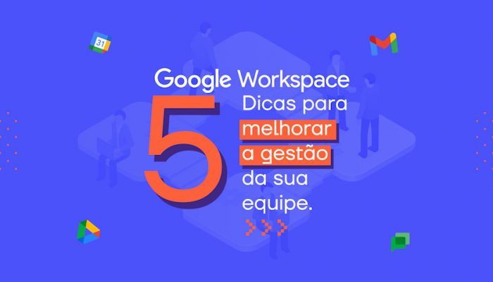 imagem com fundo azul e com a seguinte frase escrita em branco e laranja: google workspace: confira 5 dicas para melhorar a gestão da sua equipe