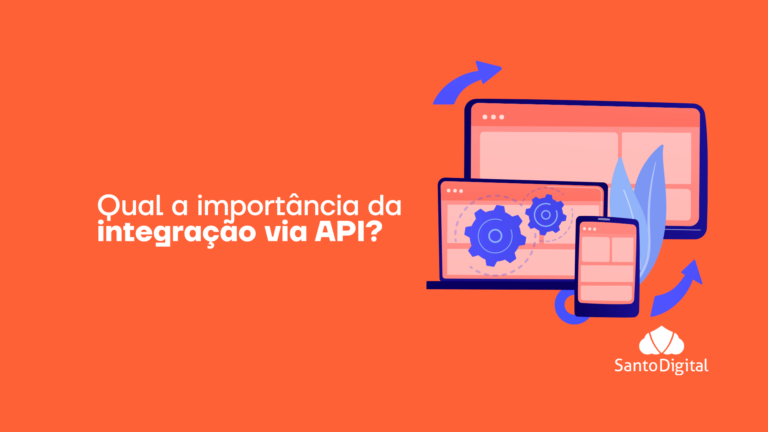 Qual a importância da integração via API? Confira