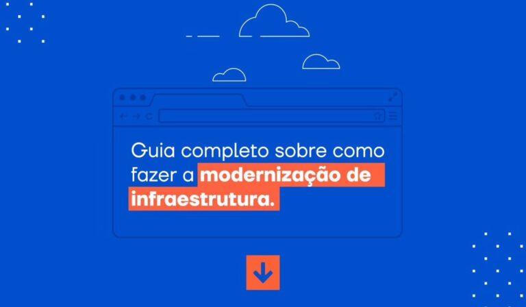 Modernização de infraestrutura de TI: por onde começar?