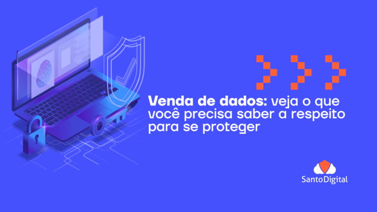 Venda de dados: veja o que você precisa saber a respeito para se proteger
