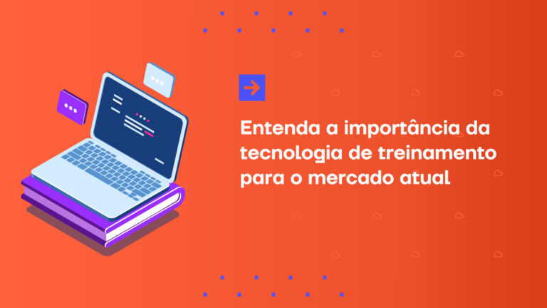 Entenda a importância da tecnologia de treinamento para o mercado atual