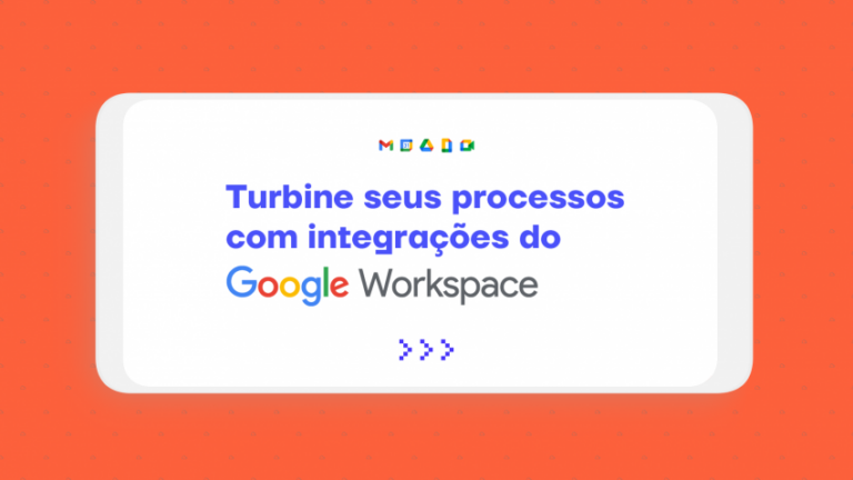 Turbine seus processos com integrações do Google Workspace