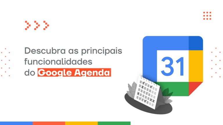 Descubra as principais funcionalidades do Google Agenda